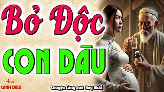 Bố Chồng Tai Quái ''BỎ Đ.ỘC CON DÂU'' khiến dâu vô sinh - Chuyện làng quê