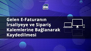 Gelen E-Faturanın İrsaliyeye ve Sipariş Kalemlerine Bağlanarak Kaydedilmesi #efatura #eirsaliye