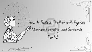 How to Build a Chatbot with Python, Machine Learning, and Streamlit | Part 2