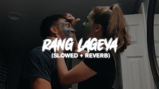 rang lageya [slowed+reverb] - paras chhabra,mahira sharma ft mohit chauhan | lofi | zxoro