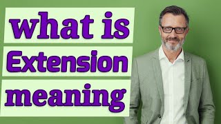 Extension | Meaning of extension