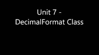 Unit 7 - Decimal Format Class