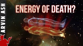 What happens to your energy when you die?