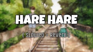 Hare Hare -Hum Toh Dil Se Hare ( Slowed+Reverb )- Josh | Sharique khan | Udit Narayan | Motion Less