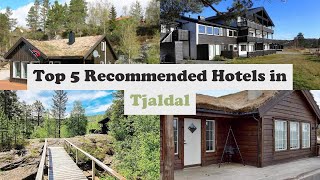 Top 5 Recommended Hotels In Tjaldal | Best Hotels In Tjaldal