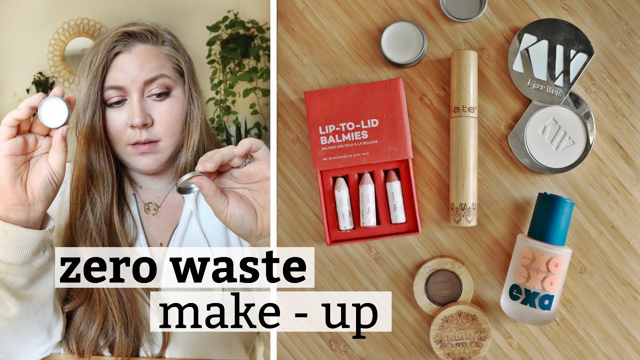 Zero Waste Make Up Routine | Sustainable, Eco-friendly, & Green Beauty ...