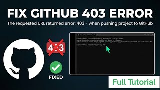 Fix GitHub 403 Error - The requested URL returned error: 403 - when pushing project to GitHub