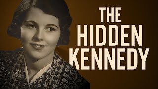 The Sister the Kennedys Tried to Erase || Full Documentary