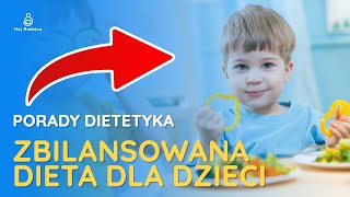 Zbilansowana dieta dziecka - dlaczego jest tak ważna?