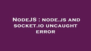 NodeJS : node.js and socket.io uncaught error