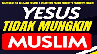 Bukti Lain Yesus Tidak Mungkin Muslim: Mengubah Air Menjadi Anggur \u0026 Menyuruh Murid Minum Anggur