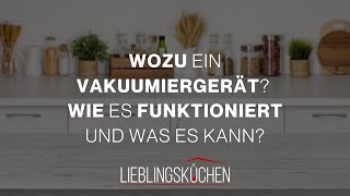 Wozu ein Vakuumiergerät? Wie es funktioniert und was es kann?