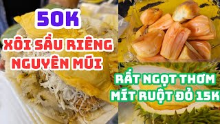 SÀI GÒN: XÔI SẦU RIÊNG Nguyên múi lớn 50k, RẤT THƠM NGỌT Mít ruột đỏ 15K QUẬN 6, Bán 24/24