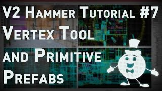 [Source 1] Hammer Tutorial V2 Series #7 "Vertex Tool, Primitive Prefab Creation"