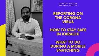Corona Virus and How to Stay Safe in Karachi - Norbert Almeida - Security Advisor - TPE #051
