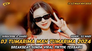 DJ TUMARIMA MAH TUMARIMA 2024 BREAKBEAT SUNDA VIRAL TIKTOK TERBARU [ DJ WADI BREAKBEAT OFFICIAL ]