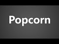 How To Pronounce Popcorn