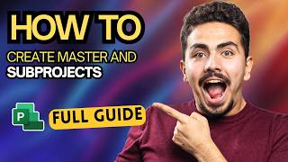 How to Create Master and Subprojects in Microsoft Project [2026 Full Guide]