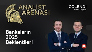 Bankaların 2025 Beklentileri | Sadullah Çalışır \u0026 İbrahim Şişman