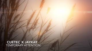 cuetec x jaykay-temporary attention