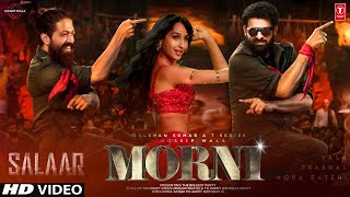 Salaar Item Song Nora Fatehi | Morni | Yash | Prabhas | SALAAR Official Trailer | Prashanth Neel