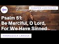 Psalm 51 - Be Merciful, O Lord, For We Have Sinned - Francesca LaRosa (Chanted LIVE)