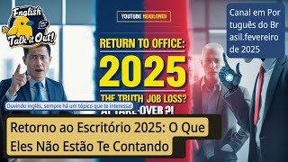 [Aprenda Inglês] Retorno ao Escritório 2025: O Que Eles Não Estão Te Contando