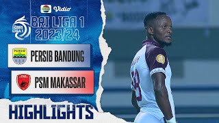 Persib Bandung VS PSM Makassar - Highlights | BRI Liga 1 2023/24