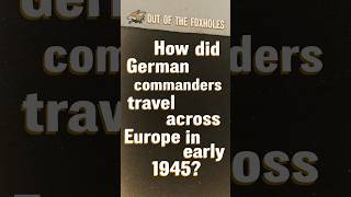 How did German commanders travel across Europe in 1945? - #OOTF #shorts