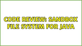Code Review: Sandbox file system for Java