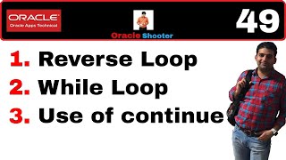 Apps Technical 49: Reverse Loop, While Loop and Use of continue in PLSQL