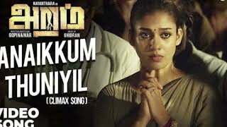 Aramm Songs   Anaikkum Thuniyil Video Song Aramm Climax Song   Nayanthara   Ghibran   Gopi Nainar