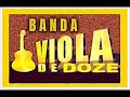 BANDA  VIOLA DE DOZE - (SAMBA DE RODA - SWINGUEIRA)