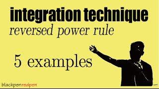 Understand reversed power rule for integration, 5 essential examples