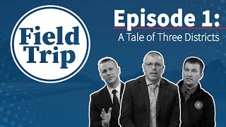 Field Trip: A Tale of Three Districts