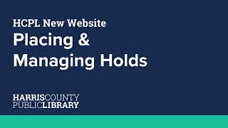 How to Place and Manage Your Holds on HCPL.NET