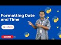 Formatting Date and Time in Python | Python Tutorials - 2022 | Codegnan