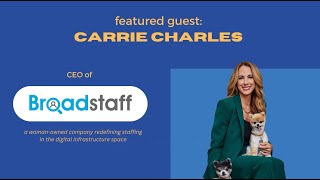 Bandwidth: Carrie Charles, CEO of Broadstaff