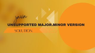 Java Unsupported major minor version | Reason | Fix | Code with RR