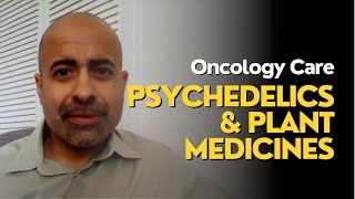 Sameet Kumar - Psychedelics \u0026 Plant Medicines in Oncology Care