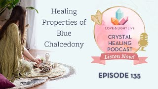 Blue Chalcedony Crystal | Healing Properties \u0026 Uses (Podcast)