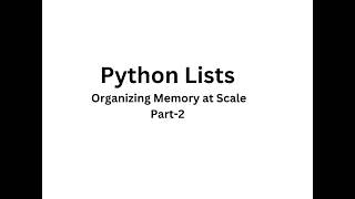 Python Lists Explained - Organizing Memory at Scale Part-2