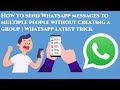 how to send messages to multiple contacts on whatsapp without creating a group-2023