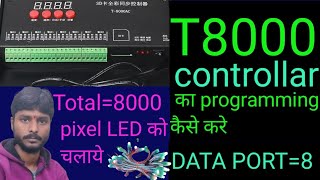 How To use T8000 pixel controller || T8000 controller programming kaise kare