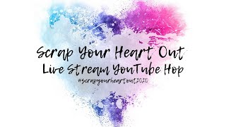 Scrap Your Heart Out 2020 - Live Stream Event