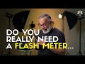 how and why to use a flash meter.