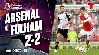 Arsenal v. Fulham 2-2 / J3 / Temp 23-24 | Premier League | Telemundo Deportes