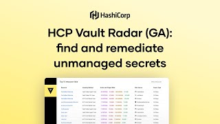 HCP Vault Radar (GA): find and remediate unmanaged secrets