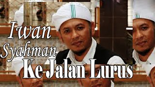 Ke Jalan Lurus | Iwan Syahman (Official Video)