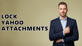 How To Encrypt Yahoo Email Attachments?